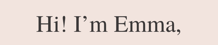 Hi, I’m Emma