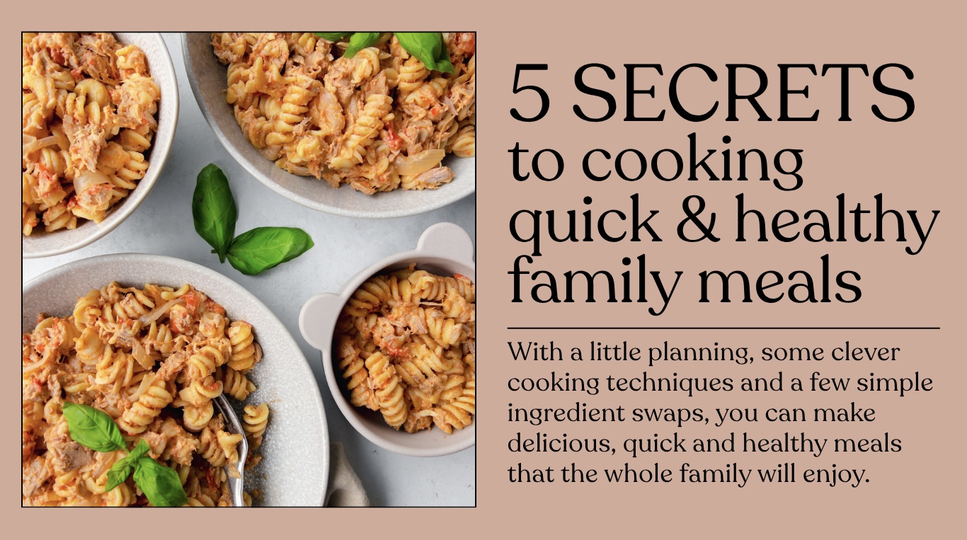 5 secrets to cooking quick and healthy family meals feature article